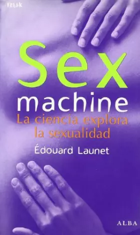 Couverture du produit · Sex Machine: La ciencia explora la sexualidad