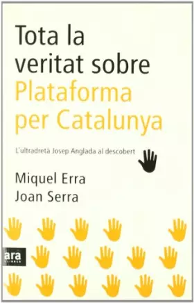 Couverture du produit · Tota La Veritat Sobre Plataforma Per Catalunya (CATALAN)