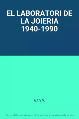 Couverture du produit · EL LABORATORI DE LA JOIERIA 1940-1990