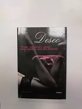 Couverture du produit · Deseo: Trucos, fantasías y juegos para sacar tu lado más atrevido