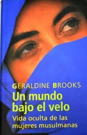 Couverture du produit · Un mundo bajo el velo.Vida oculta de las mujeres musulmanas