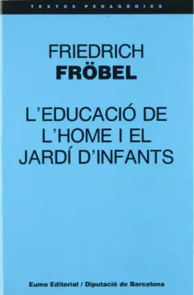 Couverture du produit · L'educació de l'home i el jardí d'infants (Textos pedagògics)