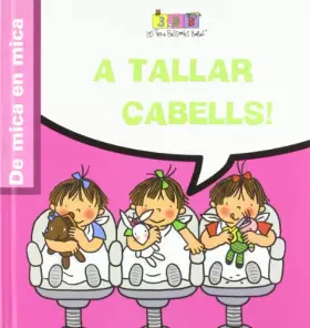 Couverture du produit · A tallar cabells!: Les Tres Bessones Bebès (De mica en mica)