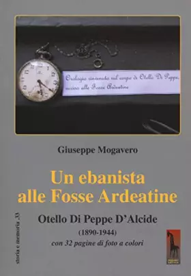Couverture du produit · Un ebanista alle Fosse Ardeatine. Otello di Peppe d'Alcide (1890-1944)
