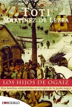 Couverture du produit · Los hijos de Ogaiz: Dos familias enfrentadas en el siglo de la peste negra. (EMBOLSILLO)