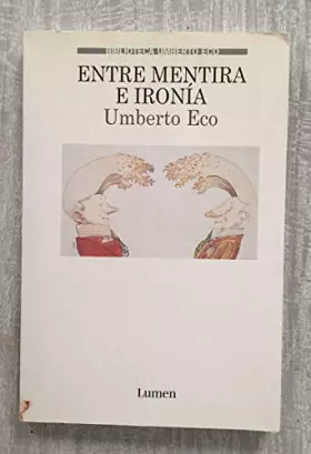 Couverture du produit · Entre mentira e ironía (BIBLIOTECA UMBERTO ECO)