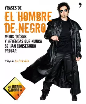 Couverture du produit · Frases de El Hombre de Negro: Mitos, dichos y leyendas que nunca se han conseguido probar (Temas de Hoy/Humor)