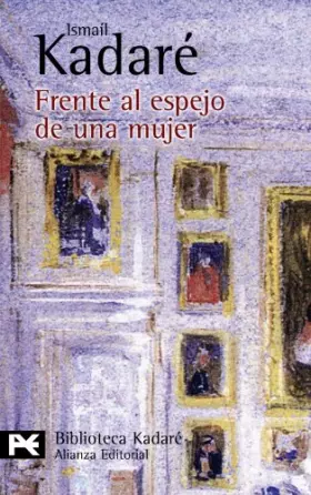 Couverture du produit · Frente al espejo de una mujer (El libro de bolsillo - Bibliotecas de autor - Biblioteca Kadaré)