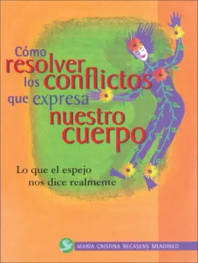 Couverture du produit · Cómo resolver los conflictos que expresa nuestro cuerpo: Lo que el espejo nos dice realmente