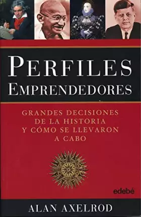 Couverture du produit · PERFILES EMPRENDEDORES (Grandes decisiones de la historia y cómo fueron tomadas): GRANDES DECISIONES DE LA HISTORIA Y CÓMO SE L