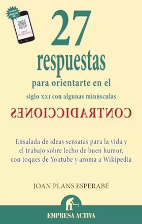 Couverture du produit · 27 respuestas: Para Orientarte en el Siglo XXI Con Algunas Minusculas Contradicciones (Narrativa empresarial)