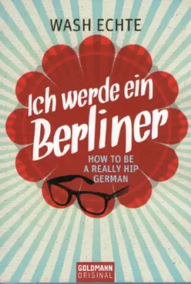 Couverture du produit · Ich werde ein Berliner: How to be a really hip German