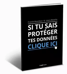 Couverture du produit · SI TU SAIS PROTEGER TES DONNEES, CLIQUE ICI