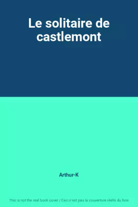 Couverture du produit · Le solitaire de castlemont