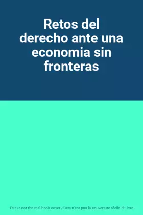 Couverture du produit · Retos del derecho ante una economia sin fronteras