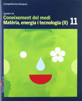 Couverture du produit · Quadern Coneixement medi 11 cicle mitjà Competències bàsiques: Matèria, energia i tecnologia (II) - 9788447924288