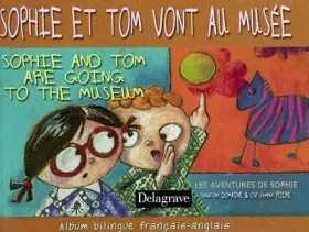 Couverture du produit · Sophie et Tom vont au musée - Sophie and Tom are going to the museum : Album bilingue français/anglais