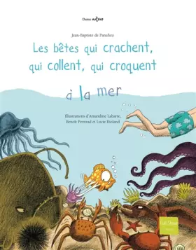 Couverture du produit · Les bêtes qui crachent, qui collent, qui croquent à la mer