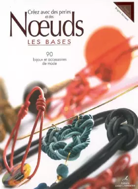 Couverture du produit · Créez avec des perles et des Noeuds : Les bases