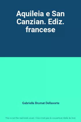 Couverture du produit · Aquileia e San Canzian. Ediz. francese
