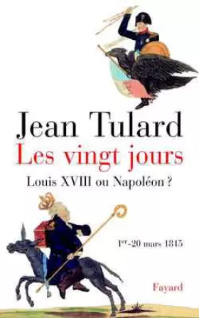 Couverture du produit · Les Vingt Jours, 1er-20 mars 1815
