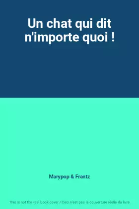 Couverture du produit · Un chat qui dit n'importe quoi !