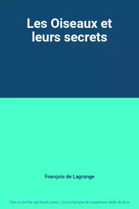 Couverture du produit · Les Oiseaux et leurs secrets
