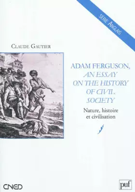 Couverture du produit · Adam Ferguson, An Essay on the History of Civil Society: Nature, histoire et civilisation