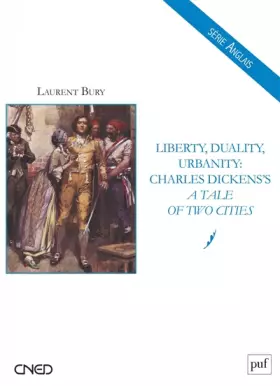 Couverture du produit · Liberty, Duality, Urbanity : Charles Dicken's : A Tale of Two Cities