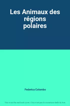 Couverture du produit · Les Animaux des régions polaires