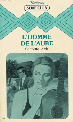 Couverture du produit · L'homme de l'aube : Collection : Harlequin série club n° 158