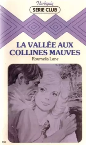 Couverture du produit · La vallée aux collines mauves : Collection : Harlequin série club n° 183
