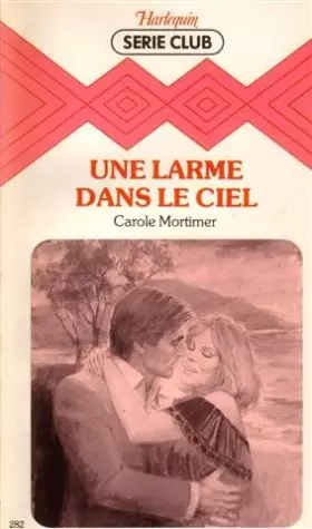 Couverture du produit · Une larme dans le ciel : Collection : Harlequin série club n° 282