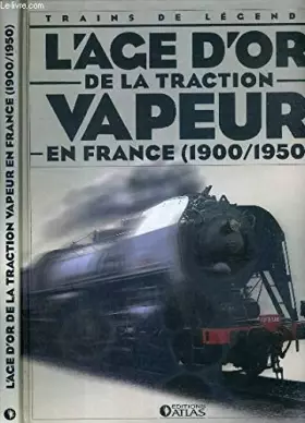 Couverture du produit · L'âge d'or de la traction vapeur en France (1900/1950)