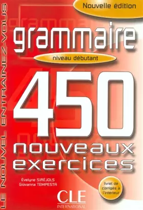 Couverture du produit · DEBUTANT. GRAMMAIRE450 NOUVEAUX EXERCICES ( + CORRIGES )
