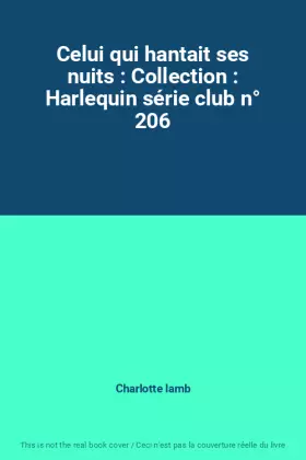 Couverture du produit · Celui qui hantait ses nuits : Collection : Harlequin série club n° 206