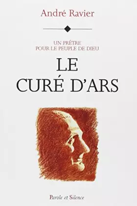 Couverture du produit · Le Curé d'Ars. Un prêtre pour le peuple de Dieu