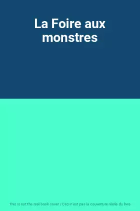 Couverture du produit · La Foire aux monstres