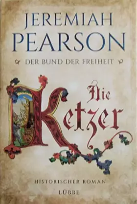 Couverture du produit · Die Ketzer: Der Bund der Freiheit. Historischer Roman (Freiheitsbund-Saga, Band 2)