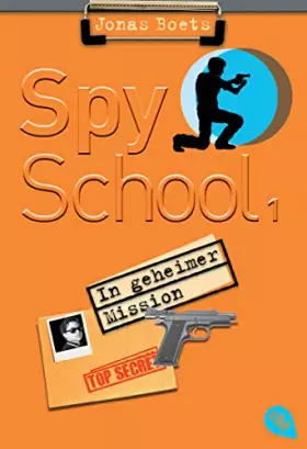 Couverture du produit · Spy School - In geheimer Mission: Band 1 (Die Spy-School-Reihe, Band 1)