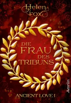 Couverture du produit · Ancient Love 1: Die Frau des Tribuns