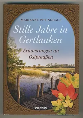 Couverture du produit · Stille Jahre in Gertlauken : Erinnerungen an Ostpreußen