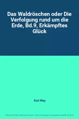 Couverture du produit · Das Waldröschen oder Die Verfolgung rund um die Erde, Bd.9, Erkämpftes Glück