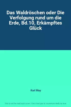 Couverture du produit · Das Waldröschen oder Die Verfolgung rund um die Erde, Bd.10, Erkämpftes Glück