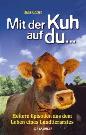 Couverture du produit · Mit der Kuh auf du ... Heitere Episoden aus dem Leben eines Landtierarztes