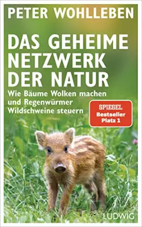 Couverture du produit · Das geheime Netzwerk der Natur: Wie Bäume Wolken machen und Regenwürmer Wildschweine steuern