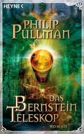 Couverture du produit · Das Bernstein Teleskop. His Dark Materials 03.