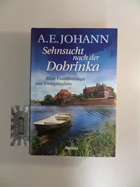 Couverture du produit · Sehnsucht nach der Dobrinka, eine Familiensaga aus Westpreußen (Roman)