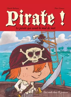 Couverture du produit · Pirate ! T1: Le pirate qui avait le mal de mer