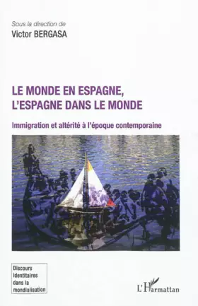 Couverture du produit · Le monde en Espagne, l'Espagne dans le monde: Immigration et altérité à l'époque contemporaine